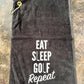 Eat, Sleep, Golf Repeat Towel